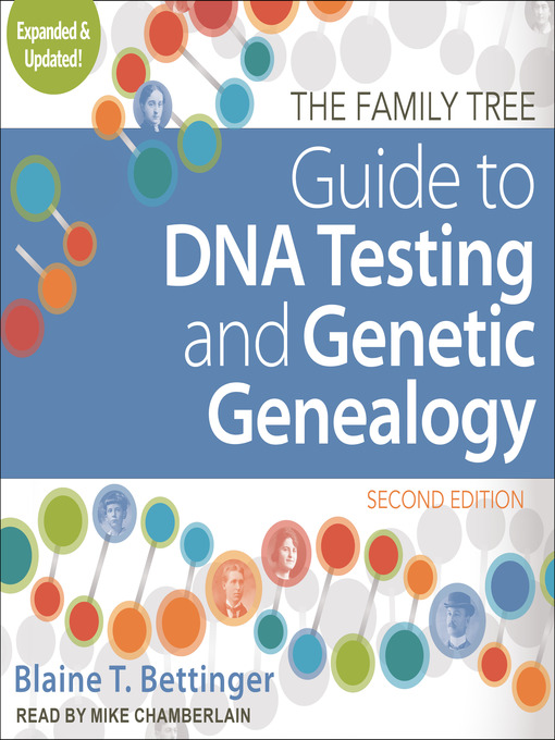 Title details for The Family Tree Guide to DNA Testing and Genetic Genealogy by Blaine T. Bettinger - Available